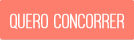 QUERO CONCORRER