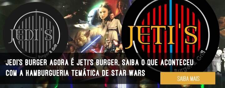 Jedi's Burger agora é Jeti's Burger, saiba o que aconteceu com a hamburgueria temática de Star Wars