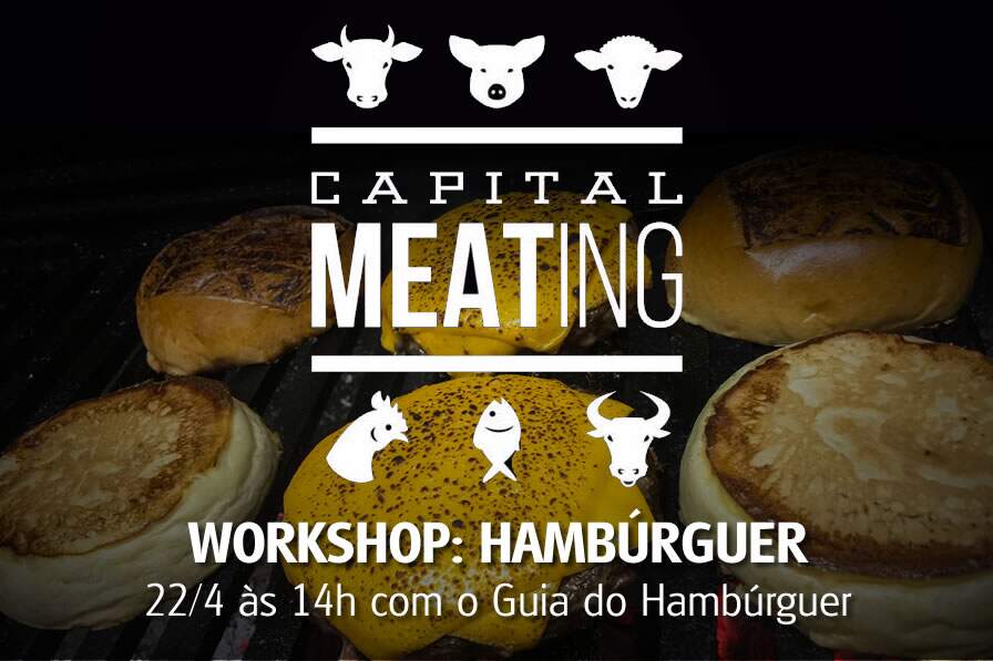 Capital Meatinh - Workshop: hambúrguer